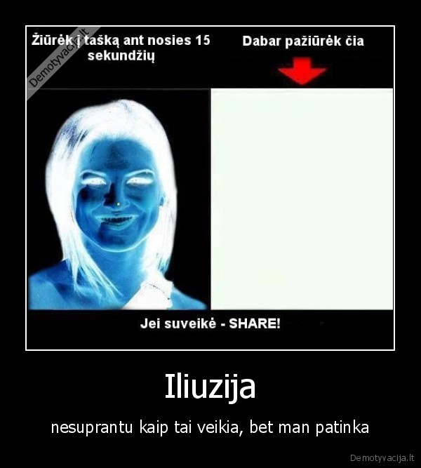 iliuzija,nerealu,keista,smagu,neiprasta