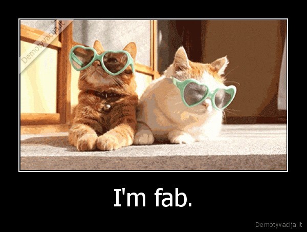 I'm fab.