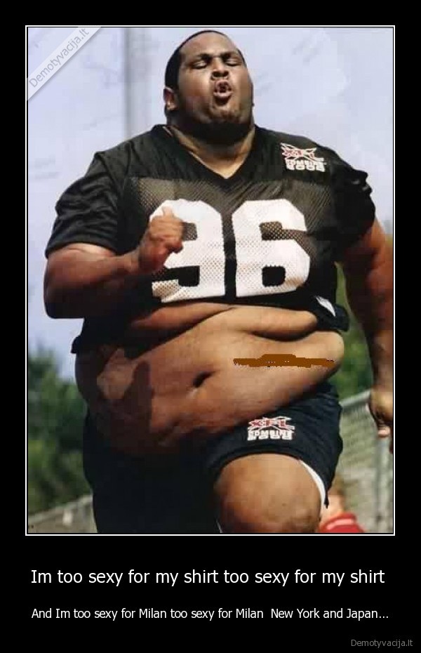 Im too sexy for my shirt too sexy for my shirt 