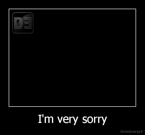 I'm very sorry