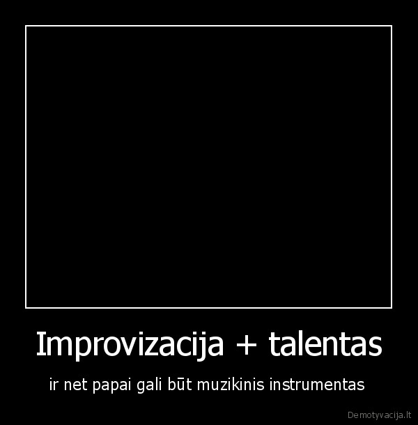 Improvizacija + talentas