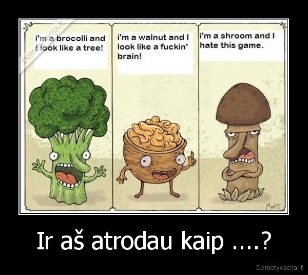 Ir aš atrodau kaip ....?