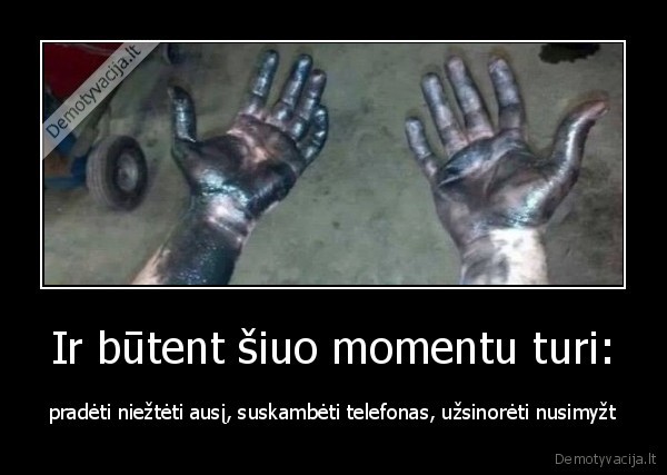 Ir būtent šiuo momentu turi: