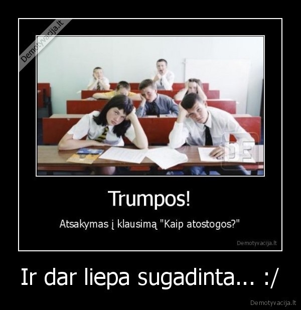 Ir dar liepa sugadinta... :/