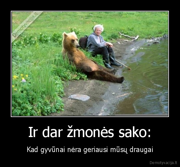 Ir dar žmonės sako: