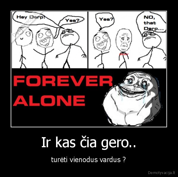 forever, alone