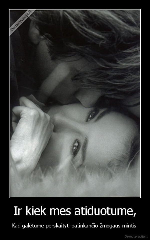 Ir kiek mes atiduotume,