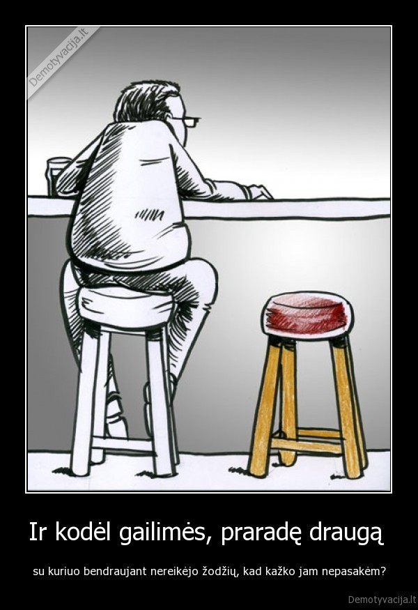 draugas,prarasti,legalizuot, namine,be, zodziu,draugyste