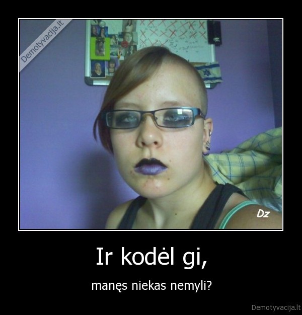 Ir kodėl gi,