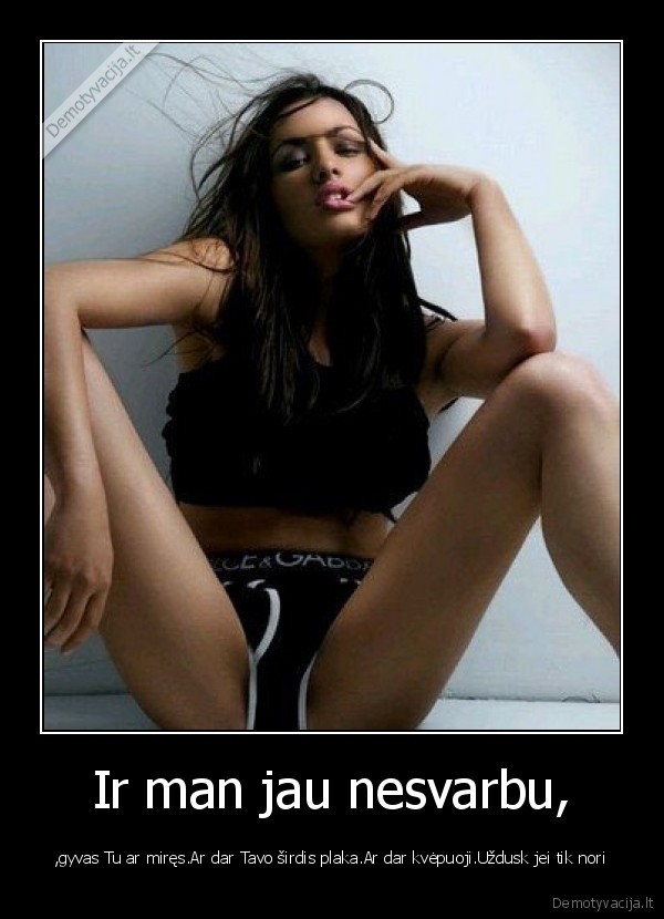 Ir man jau nesvarbu,