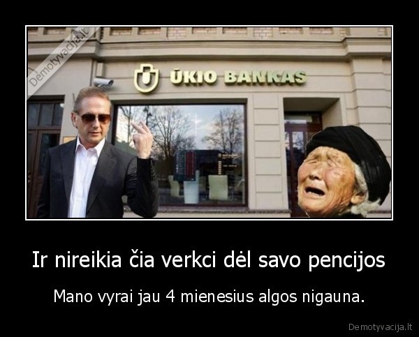 Ir nireikia čia verkci dėl savo pencijos