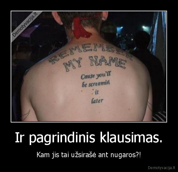 Ir pagrindinis klausimas.