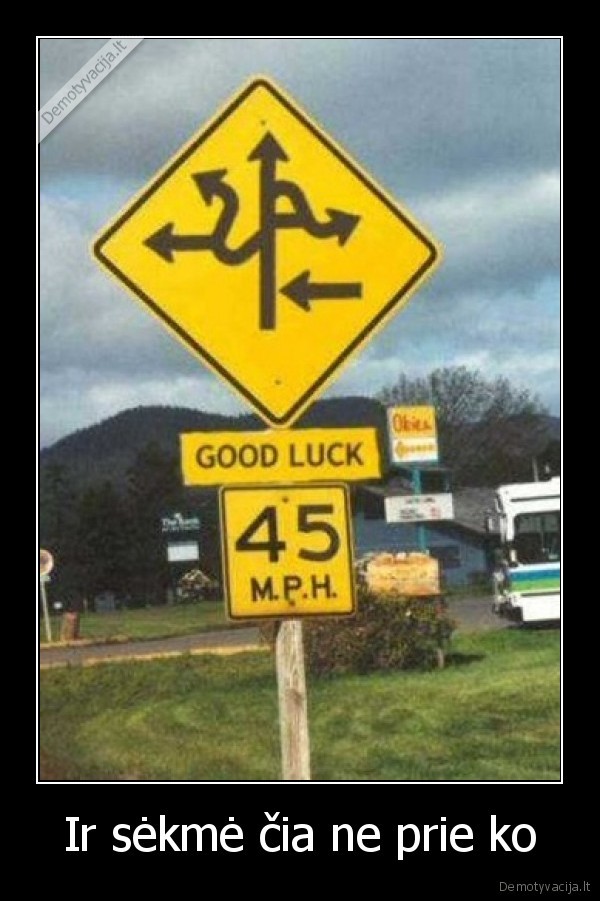 Ir sėkmė čia ne prie ko