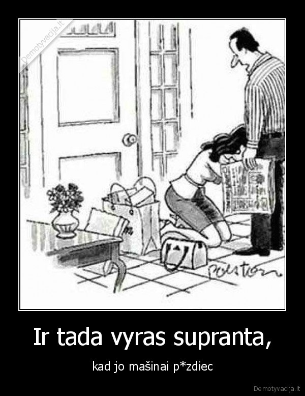 Ir tada vyras supranta,