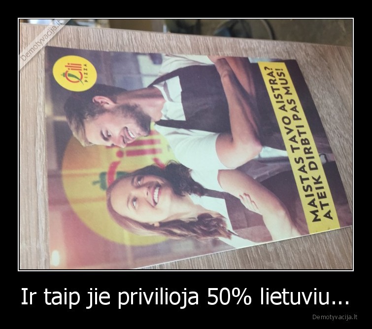 Ir taip jie privilioja 50% lietuviu...
