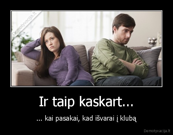 Ir taip kaskart...