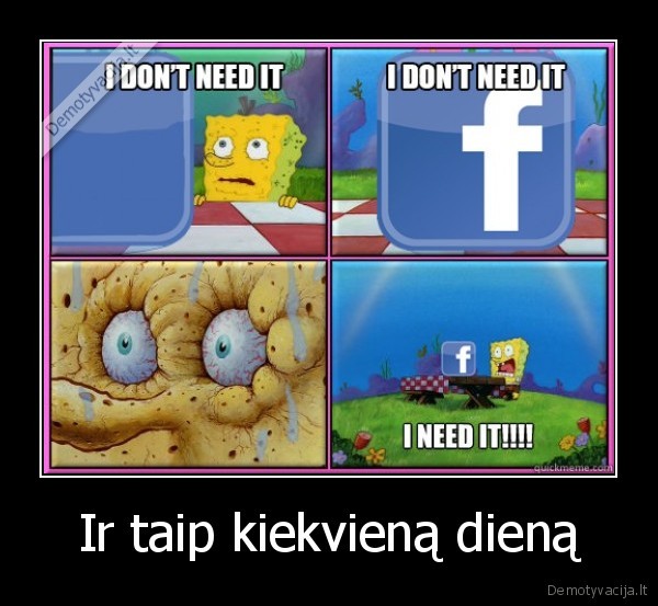 Ir taip kiekvieną dieną