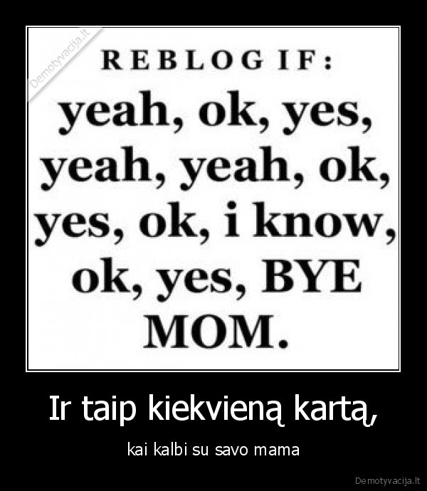 Ir taip kiekvieną kartą,