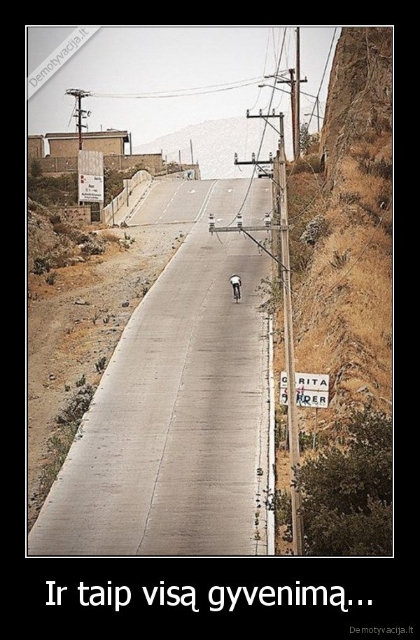 Ir taip visą gyvenimą...