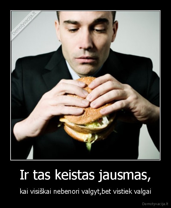 Ir tas keistas jausmas,