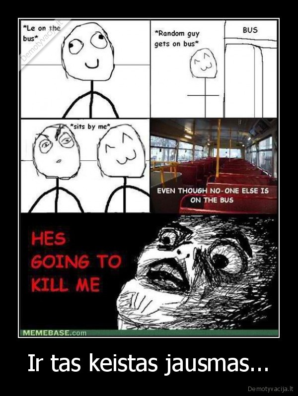 Ir tas keistas jausmas...