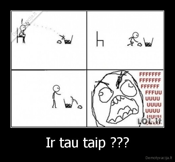 Ir tau taip ???