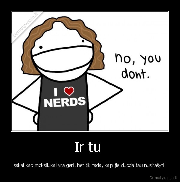 tingiu, daryt, namu, darbus