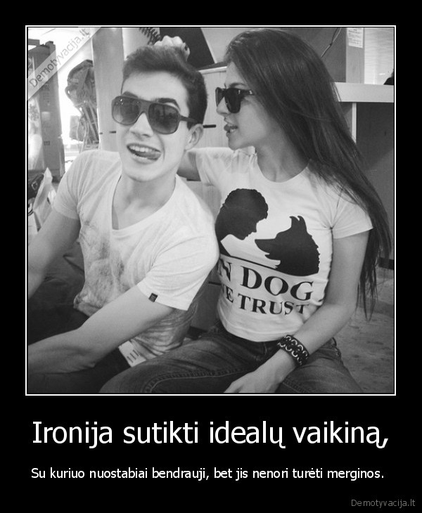 Ironija sutikti idealų vaikiną,