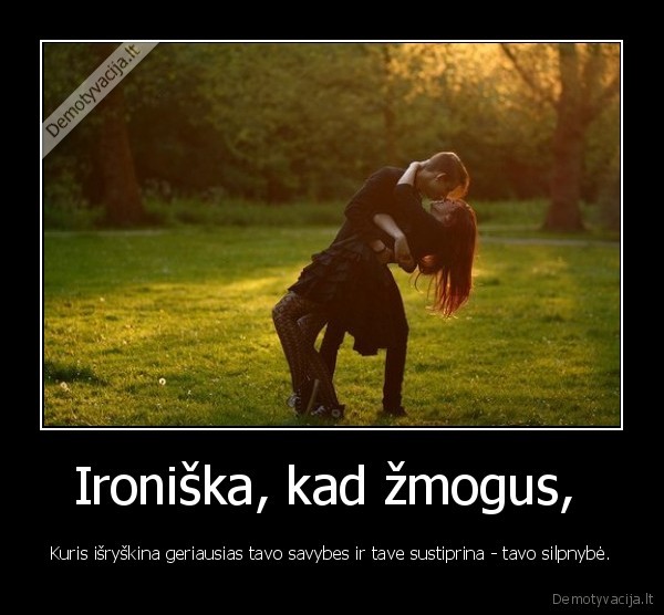 Ironiška, kad žmogus, 