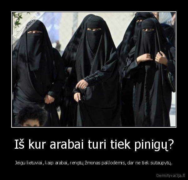 arabai,pinigai,susimastykit, lietuviai