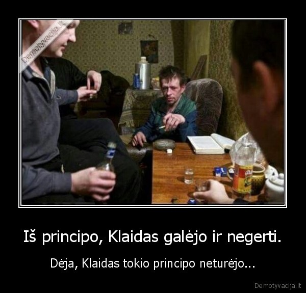 Iš principo, Klaidas galėjo ir negerti.