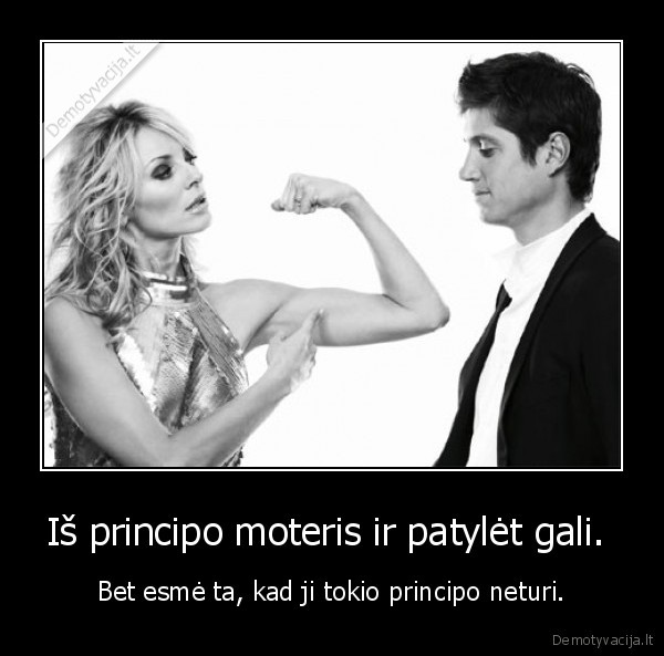 Iš principo moteris ir patylėt gali. 