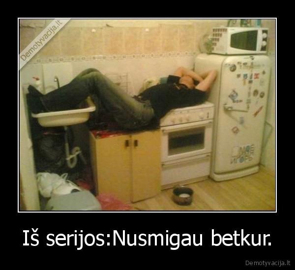 Iš serijos:Nusmigau betkur.