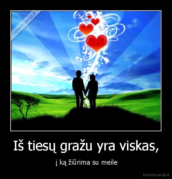 Iš tiesų gražu yra viskas,