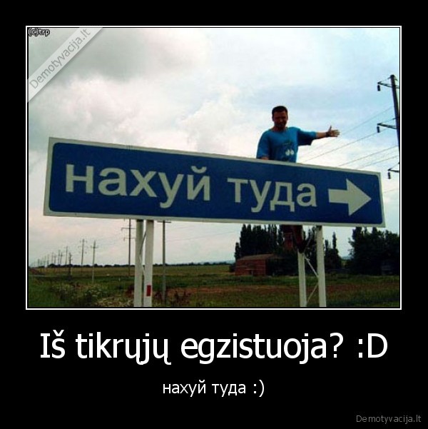 Iš tikrųjų egzistuoja? :D