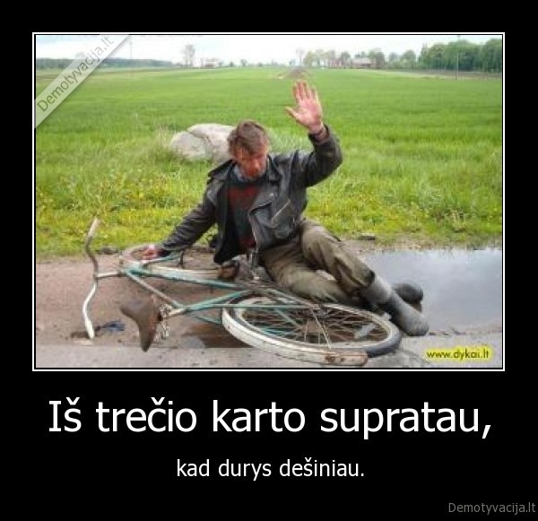 Iš trečio karto supratau,