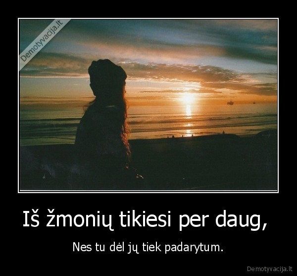 zmones,gyvenimas,pasitikejimas,tikejimas,draugyste