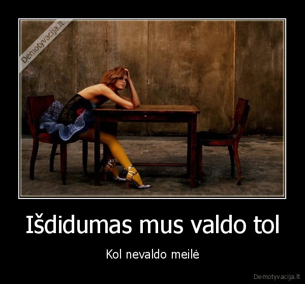 Išdidumas mus valdo tol