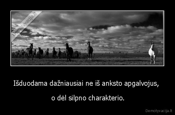 Išduodama dažniausiai ne iš anksto apgalvojus, 