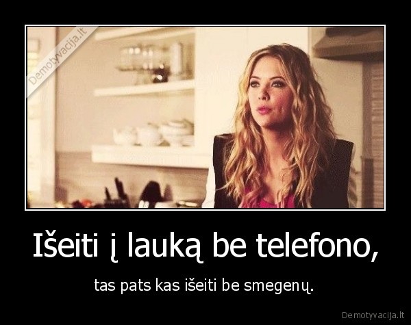 Išeiti į lauką be telefono,