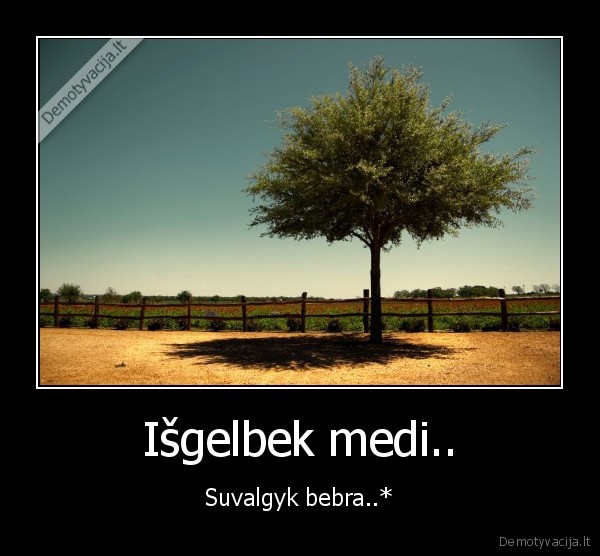 Išgelbek medi..