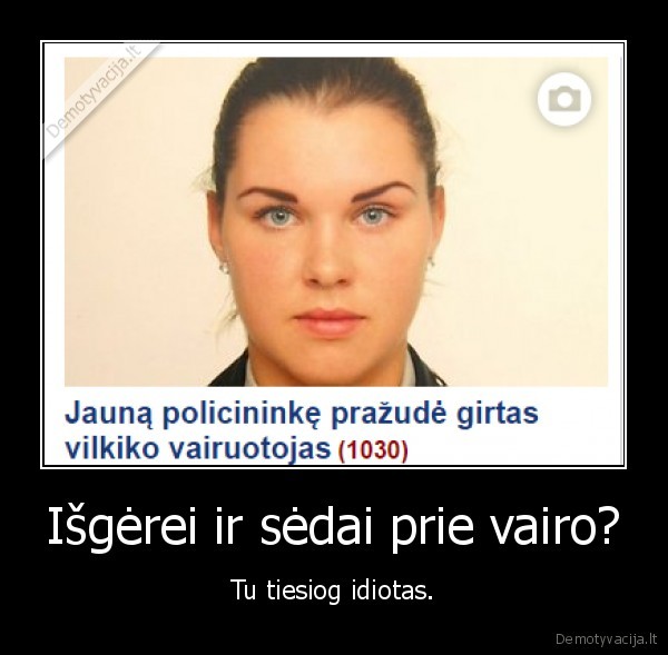 Išgėrei ir sėdai prie vairo?