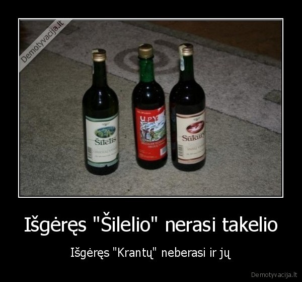 isgerti,silelis,nerasti,takelis,krantai,upyte,vynas,pigu