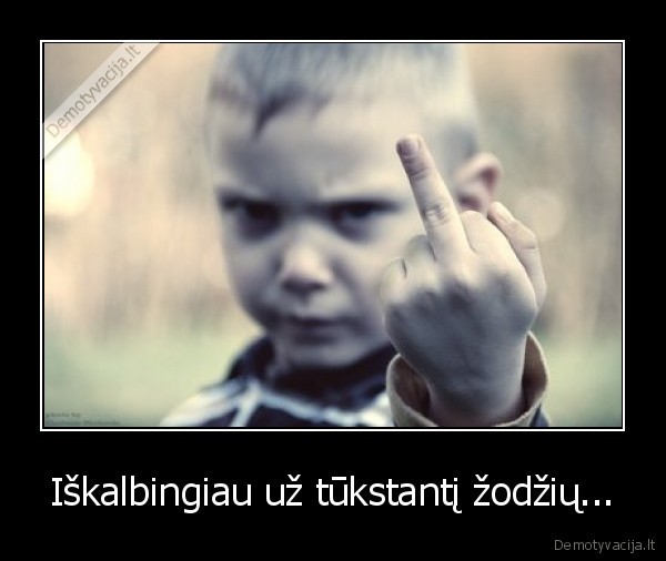 Iškalbingiau už tūkstantį žodžių...