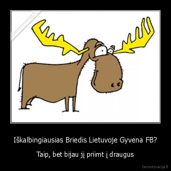 briedis, vienisas, briedis, vienisas, briedis, meile, baisu, kalba, nezmogus, kubilius