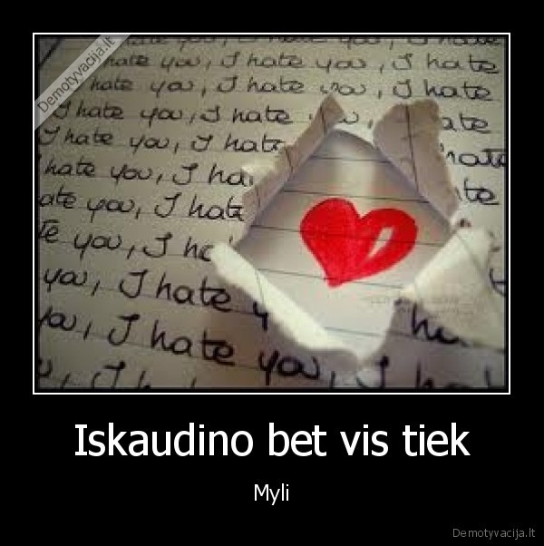 Iskaudino bet vis tiek