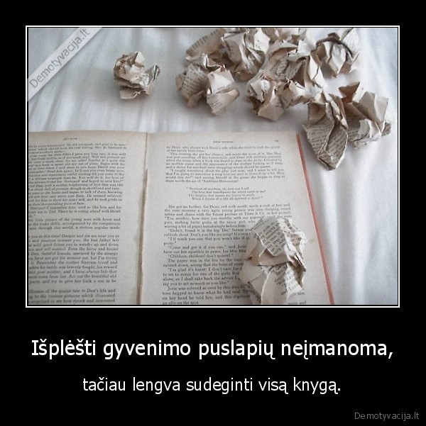 Išplėšti gyvenimo puslapių neįmanoma,