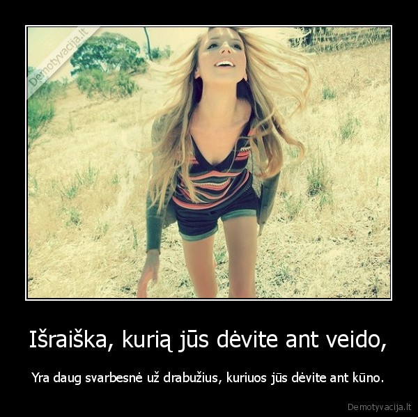 Išraiška, kurią jūs dėvite ant veido,