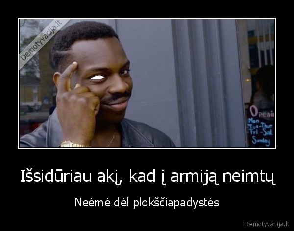 Išsidūriau akį, kad į armiją neimtų