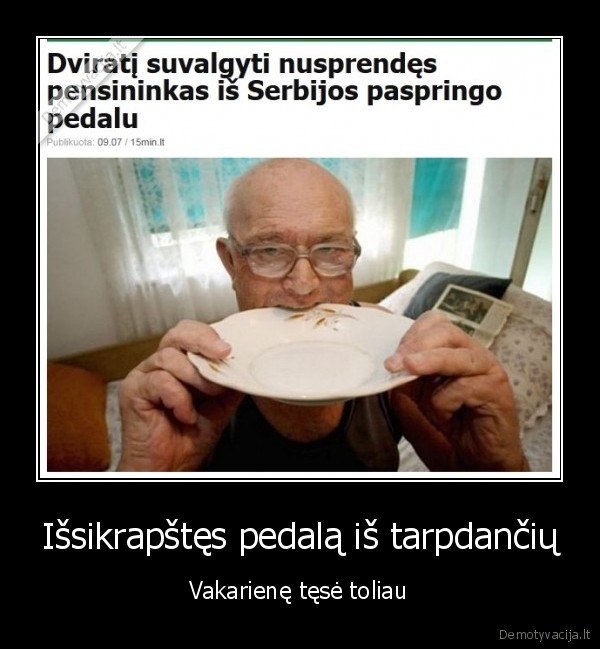 Išsikrapštęs pedalą iš tarpdančių